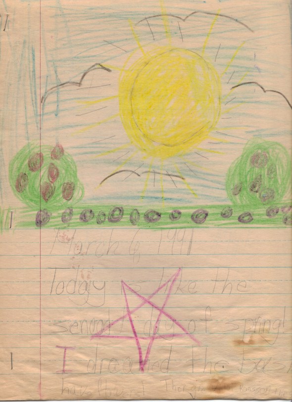 "March 6, 1991. Today is the sencod day of spring! I dreamed the bushs have flowers! Ther are vilot roess on these."