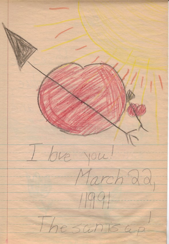 March 22, 1991. I love you! The sun is up!